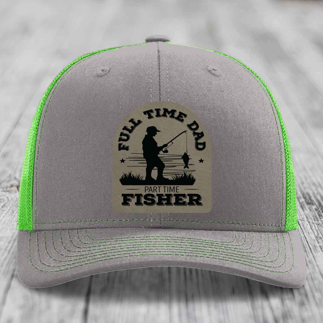 Full Time Dad Part Time Fisher - Leather Patch Hat - Light Brown to Black Patch - Richardson 112 Snapback Trucker Hat