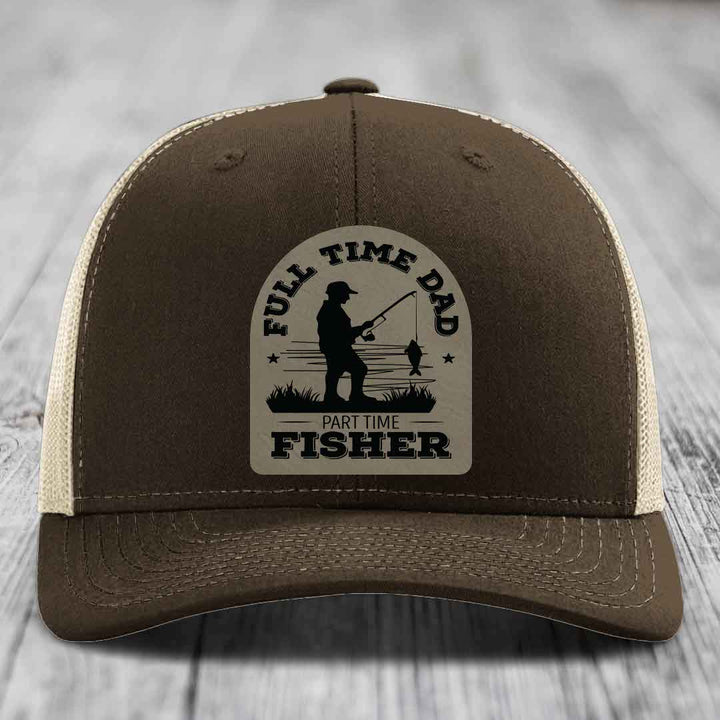 Full Time Dad Part Time Fisher - Leather Patch Hat - Light Brown to Black Patch - Richardson 112 Snapback Trucker Hat