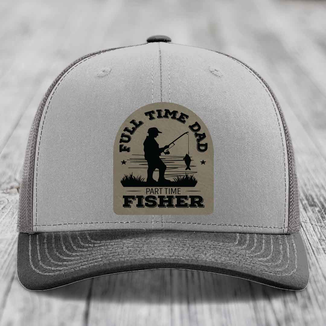 Full Time Dad Part Time Fisher - Leather Patch Hat - Light Brown to Black Patch - Richardson 112 Snapback Trucker Hat