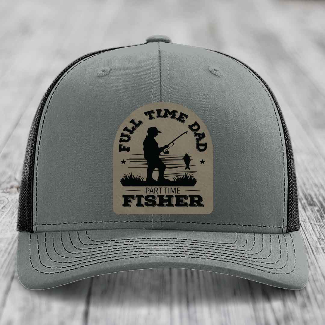 Full Time Dad Part Time Fisher - Leather Patch Hat - Light Brown to Black Patch - Richardson 112 Snapback Trucker Hat