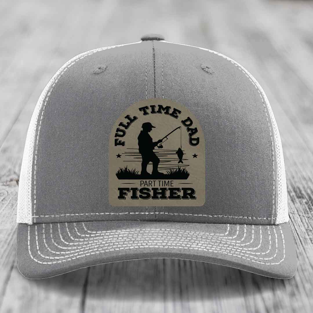 Full Time Dad Part Time Fisher - Leather Patch Hat - Light Brown to Black Patch - Richardson 112 Snapback Trucker Hat