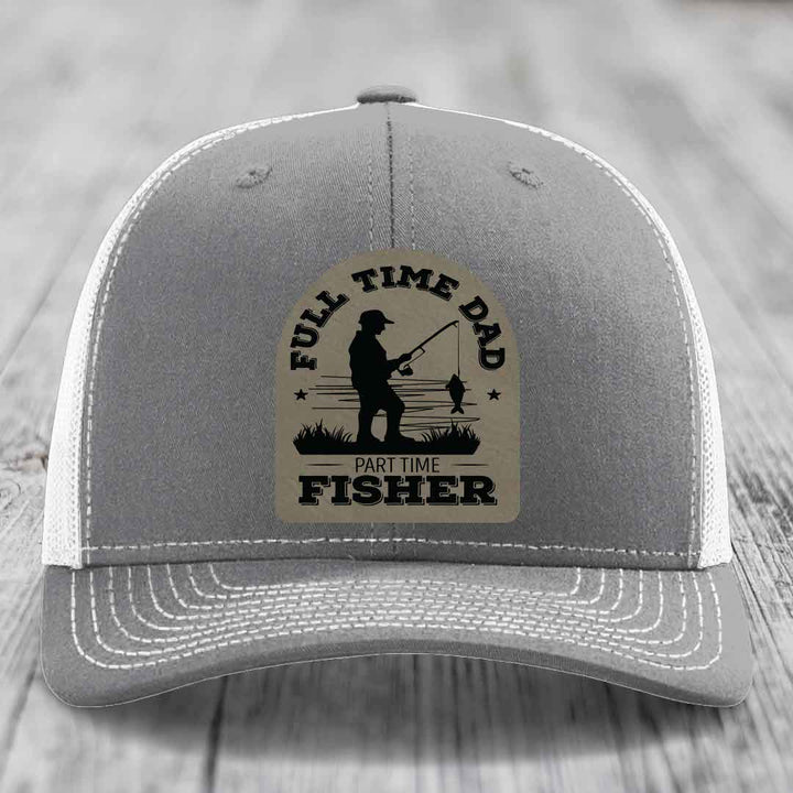 Full Time Dad Part Time Fisher - Leather Patch Hat - Light Brown to Black Patch - Richardson 112 Snapback Trucker Hat