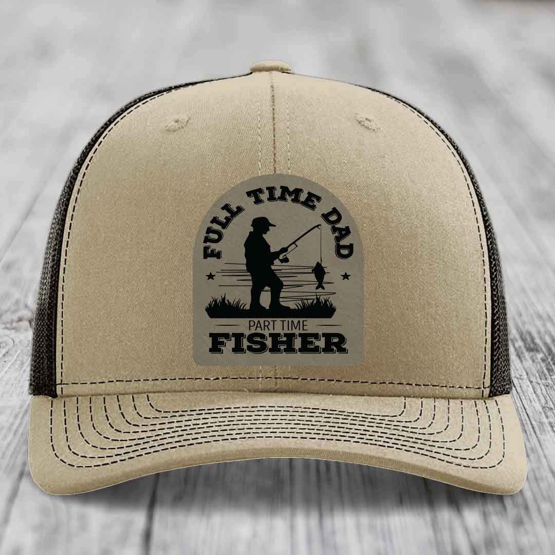 Full Time Dad Part Time Fisher - Leather Patch Hat - Light Brown to Black Patch - Richardson 112 Snapback Trucker Hat