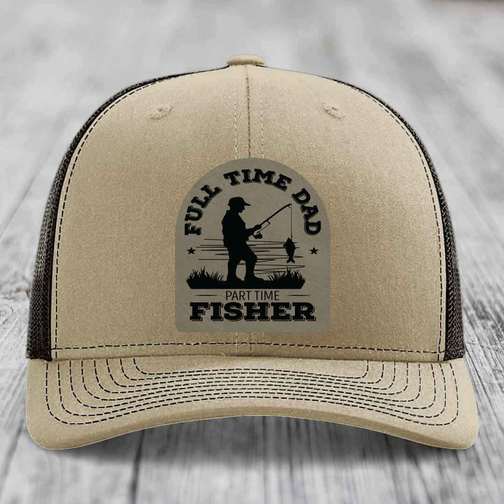 Full Time Dad Part Time Fisher - Leather Patch Hat - Light Brown to Black Patch - Richardson 112 Snapback Trucker Hat