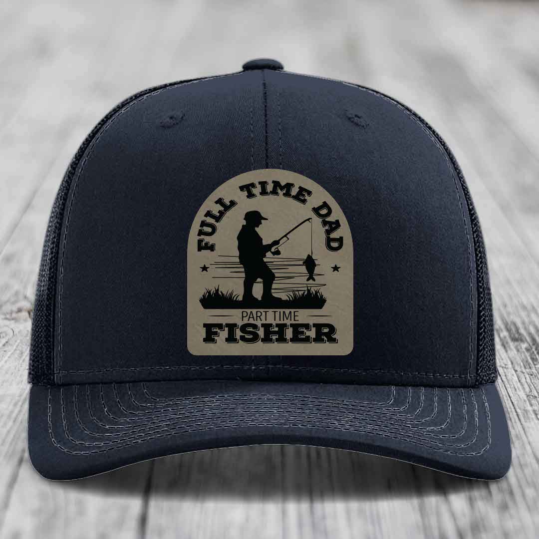 Full Time Dad Part Time Fisher - Leather Patch Hat - Light Brown to Black Patch - Richardson 112 Snapback Trucker Hat