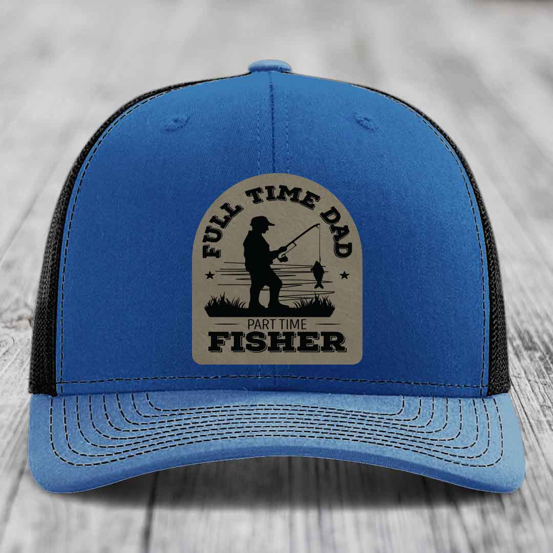 Full Time Dad Part Time Fisher - Leather Patch Hat - Light Brown to Black Patch - Richardson 112 Snapback Trucker Hat