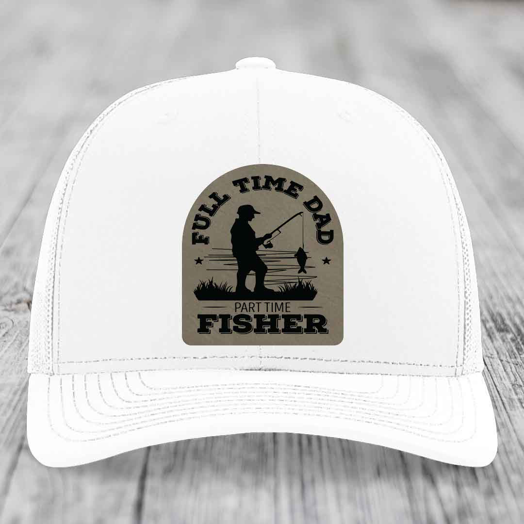 Full Time Dad Part Time Fisher - Leather Patch Hat - Light Brown to Black Patch - Richardson 112 Snapback Trucker Hat