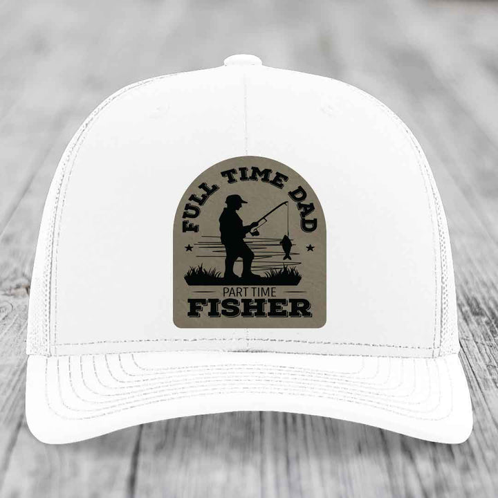 Full Time Dad Part Time Fisher - Leather Patch Hat - Light Brown to Black Patch - Richardson 112 Snapback Trucker Hat