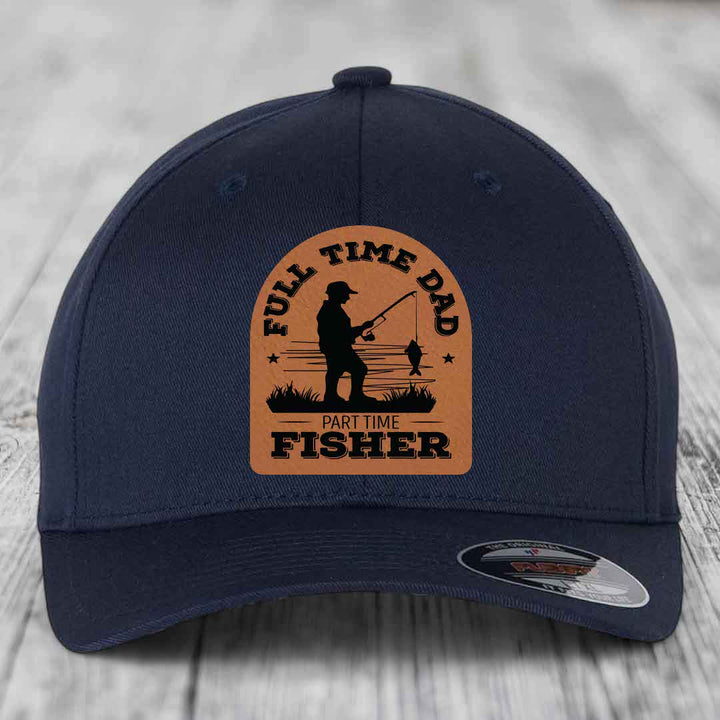 Full Time Dad Part Time Fisher - Leather Patch Hat - Rawhide to Black Patch - Flexfit 6277 Fitted Hat