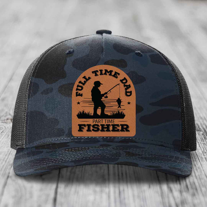 Full Time Dad Part Time Fisher - Leather Patch Hat - Rawhide to Black Patch - Richardson 112PFP Snapback Trucker Hat