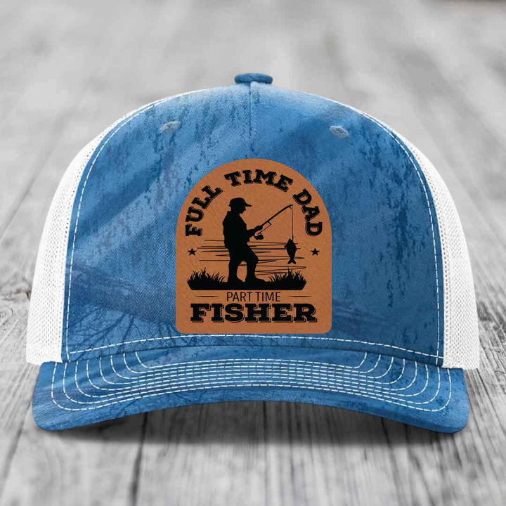 Full Time Dad Part Time Fisher - Leather Patch Hat - Rawhide to Black Patch - Richardson 112PFP Snapback Trucker Hat