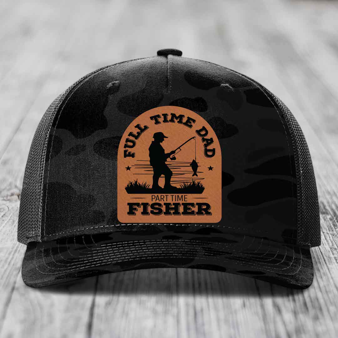 Full Time Dad Part Time Fisher - Leather Patch Hat - Rawhide to Black Patch - Richardson 112PFP Snapback Trucker Hat