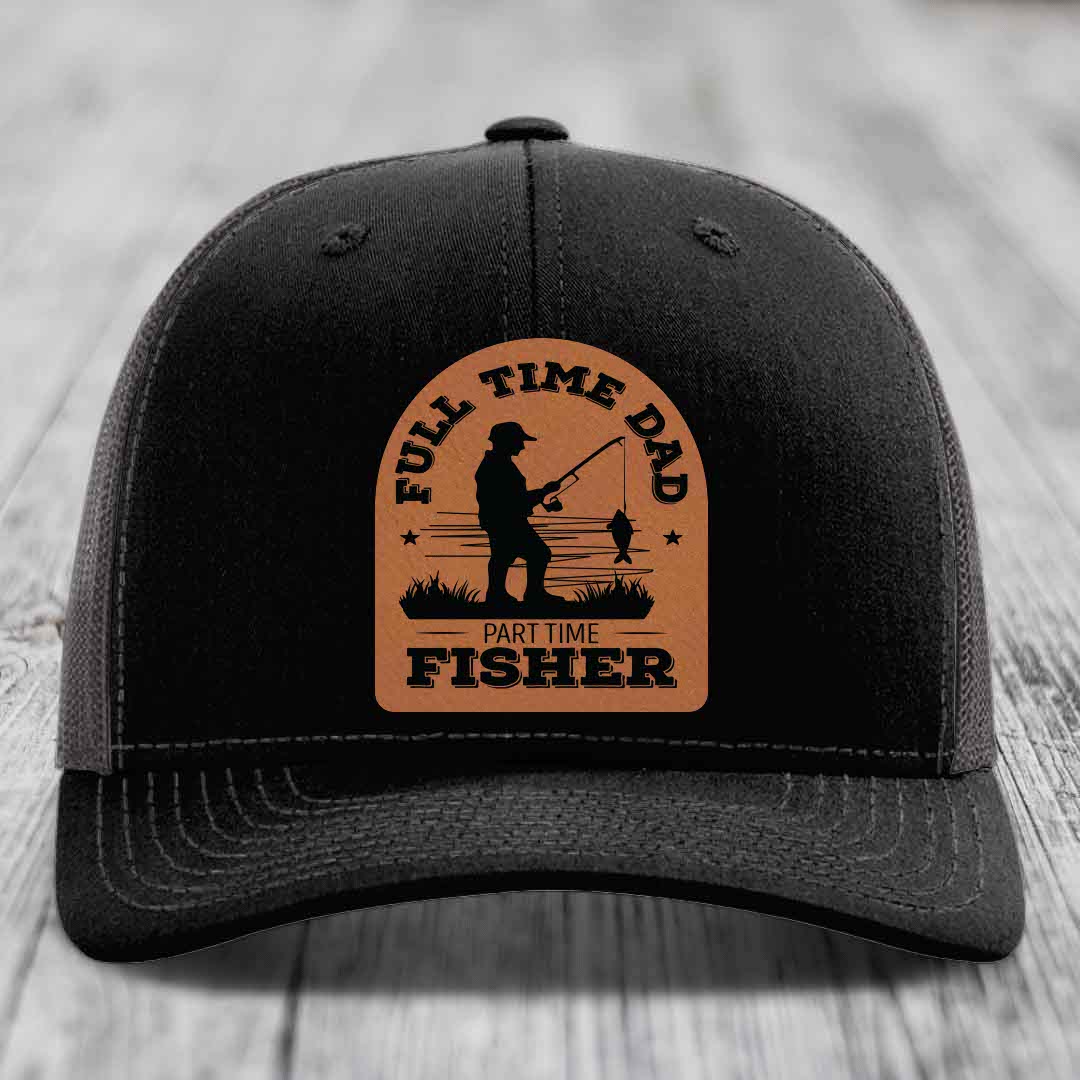 Full Time Dad Part Time Fisher - Leather Patch Hat - Rawhide to Black Patch - Richardson 112 Snapback Trucker Hat