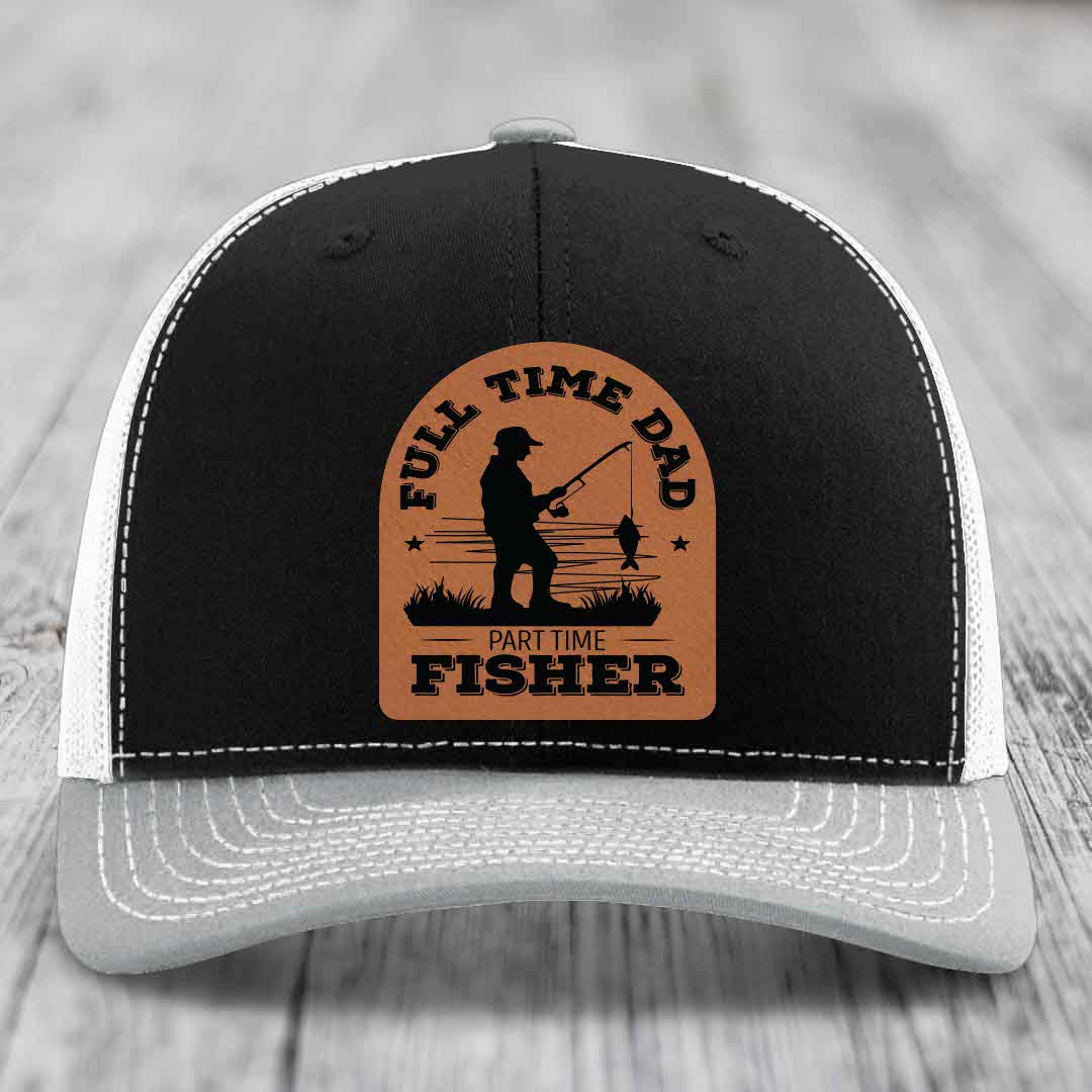 Full Time Dad Part Time Fisher - Leather Patch Hat - Rawhide to Black Patch - Richardson 112 Snapback Trucker Hat