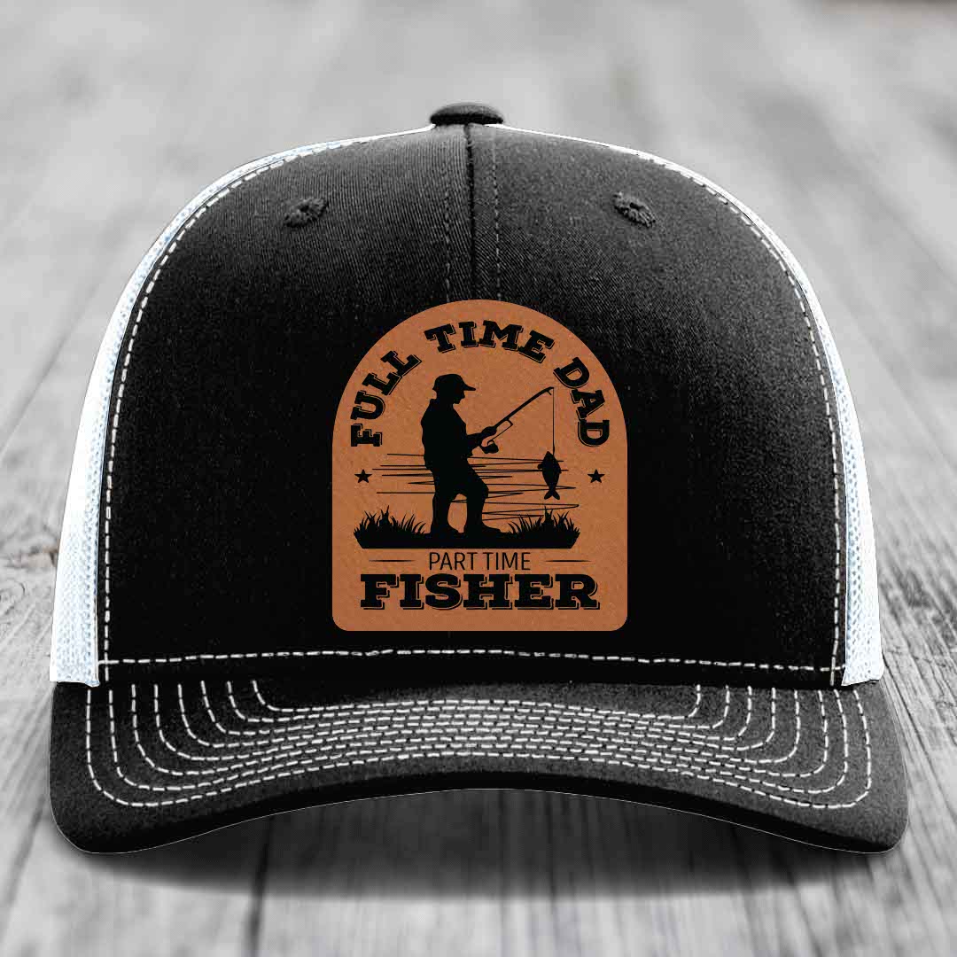 Full Time Dad Part Time Fisher - Leather Patch Hat - Rawhide to Black Patch - Richardson 112 Snapback Trucker Hat