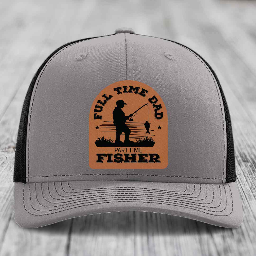 Full Time Dad Part Time Fisher - Leather Patch Hat - Rawhide to Black Patch - Richardson 112 Snapback Trucker Hat