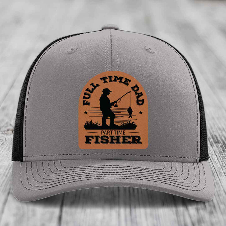 Full Time Dad Part Time Fisher - Leather Patch Hat - Rawhide to Black Patch - Richardson 112 Snapback Trucker Hat