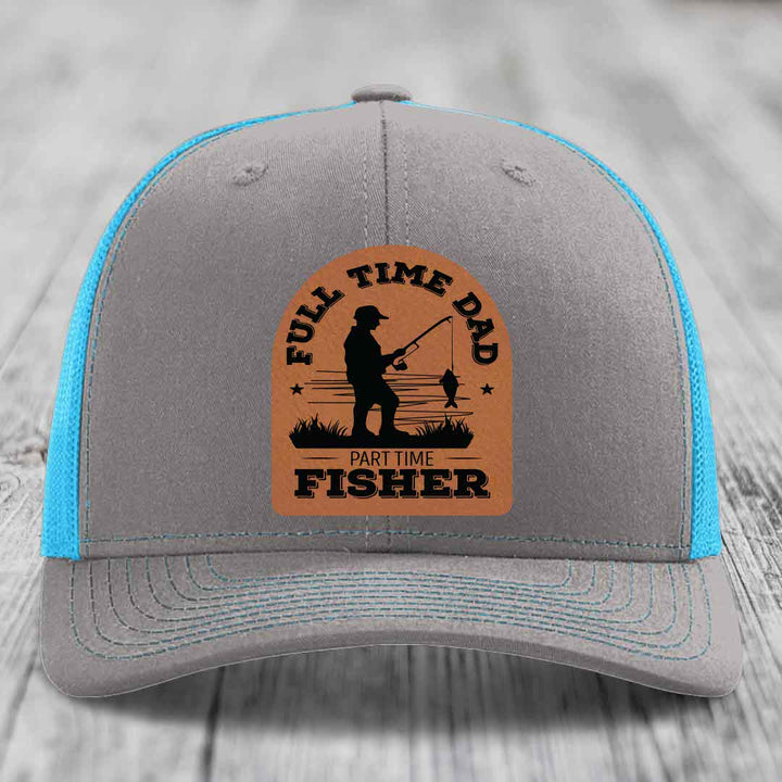 Full Time Dad Part Time Fisher - Leather Patch Hat - Rawhide to Black Patch - Richardson 112 Snapback Trucker Hat