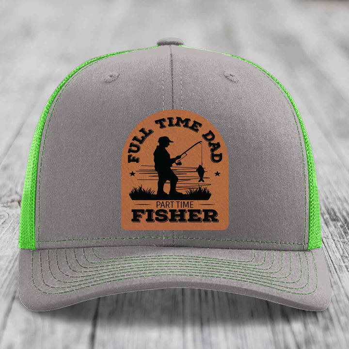Full Time Dad Part Time Fisher - Leather Patch Hat - Rawhide to Black Patch - Richardson 112 Snapback Trucker Hat