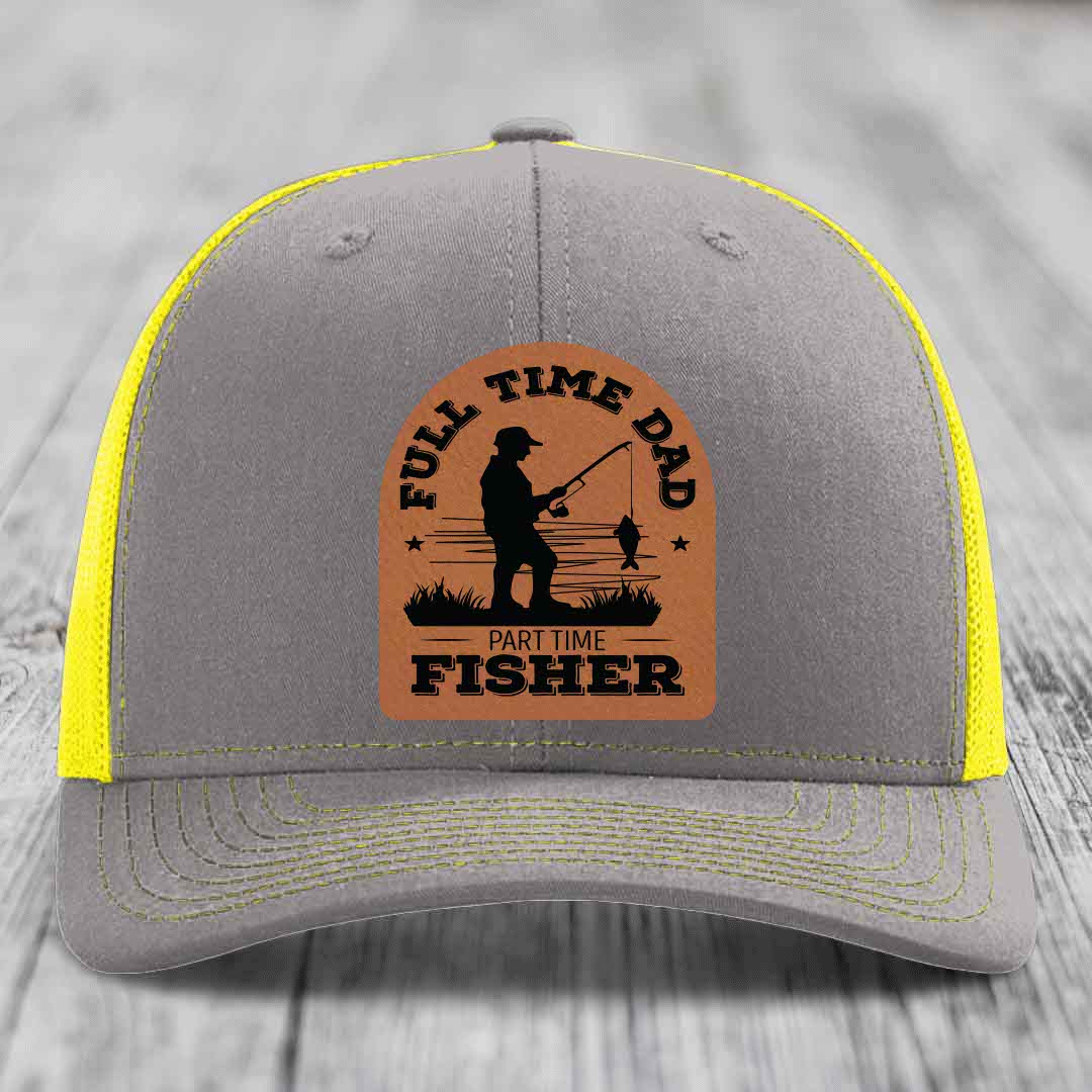 Full Time Dad Part Time Fisher - Leather Patch Hat - Rawhide to Black Patch - Richardson 112 Snapback Trucker Hat