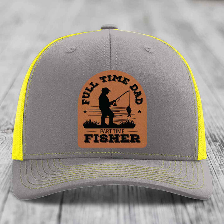 Full Time Dad Part Time Fisher - Leather Patch Hat - Rawhide to Black Patch - Richardson 112 Snapback Trucker Hat
