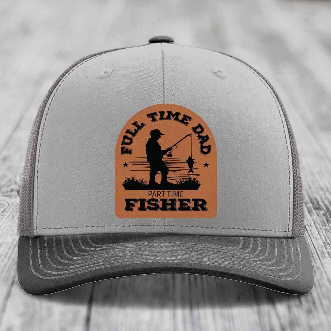 Full Time Dad Part Time Fisher - Leather Patch Hat - Rawhide to Black Patch - Richardson 112 Snapback Trucker Hat