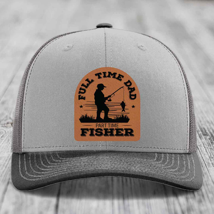 Full Time Dad Part Time Fisher - Leather Patch Hat - Rawhide to Black Patch - Richardson 112 Snapback Trucker Hat
