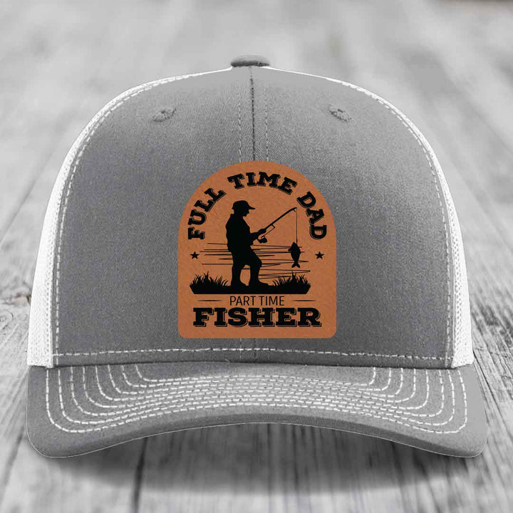 Full Time Dad Part Time Fisher - Leather Patch Hat - Rawhide to Black Patch - Richardson 112 Snapback Trucker Hat