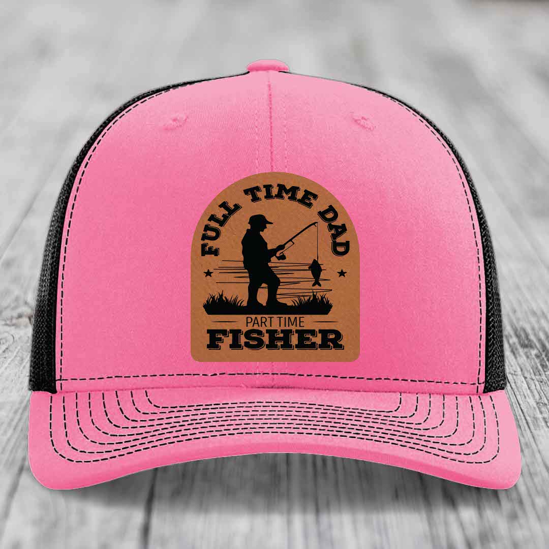 Full Time Dad Part Time Fisher - Leather Patch Hat - Rawhide to Black Patch - Richardson 112 Snapback Trucker Hat