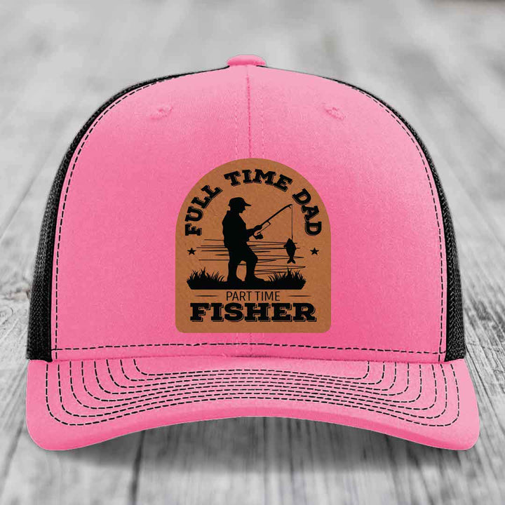 Full Time Dad Part Time Fisher - Leather Patch Hat - Rawhide to Black Patch - Richardson 112 Snapback Trucker Hat