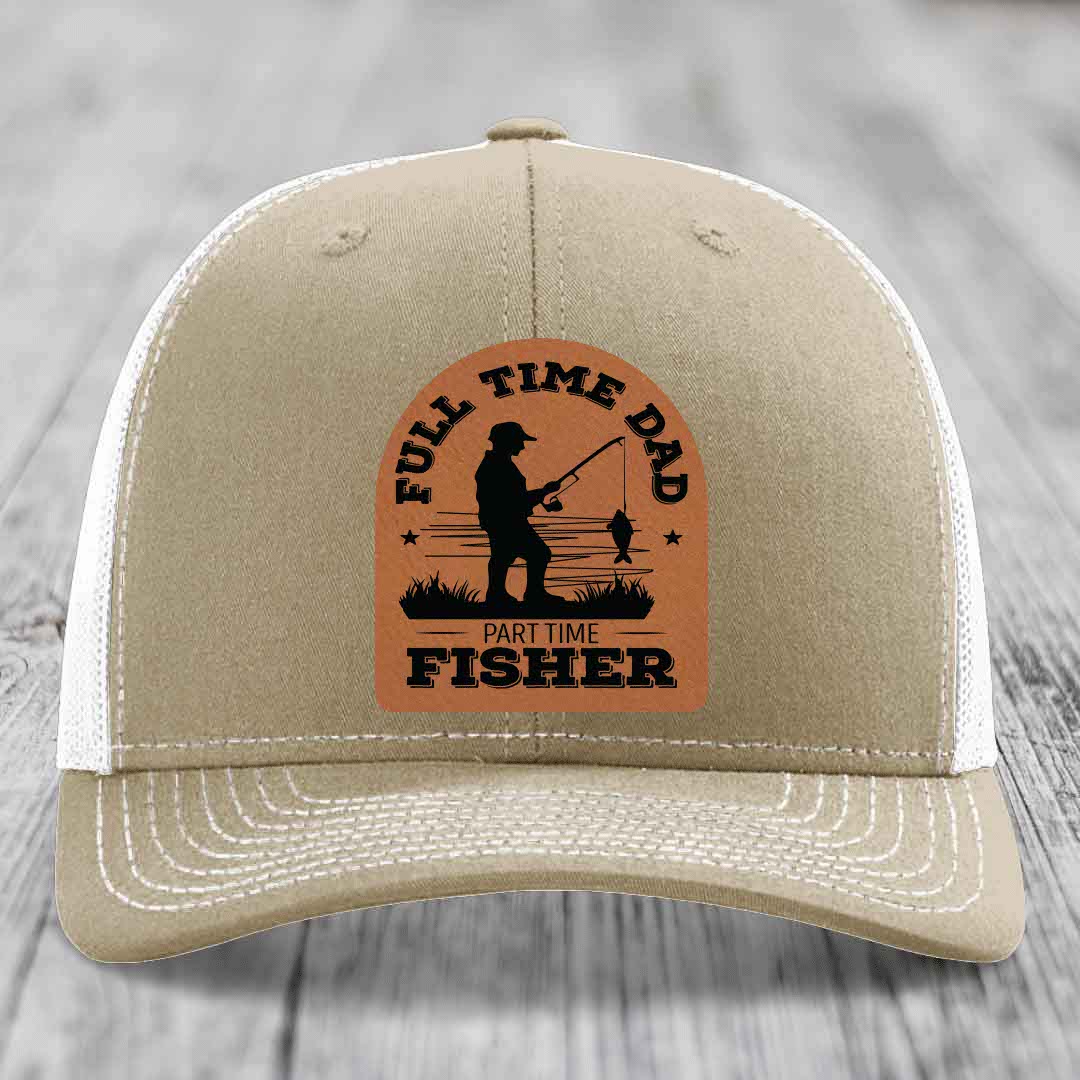 Full Time Dad Part Time Fisher - Leather Patch Hat - Rawhide to Black Patch - Richardson 112 Snapback Trucker Hat