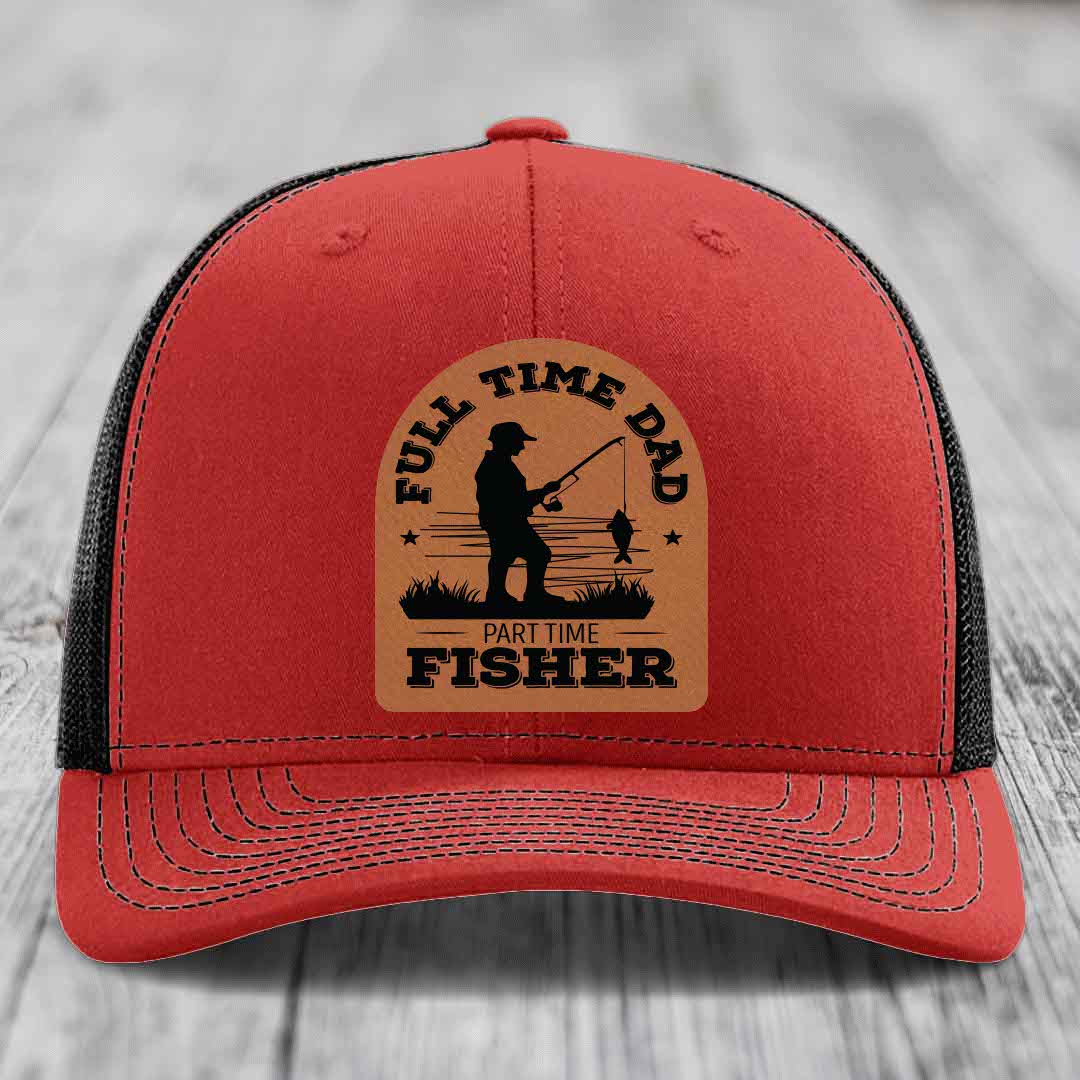 Full Time Dad Part Time Fisher - Leather Patch Hat - Rawhide to Black Patch - Richardson 112 Snapback Trucker Hat