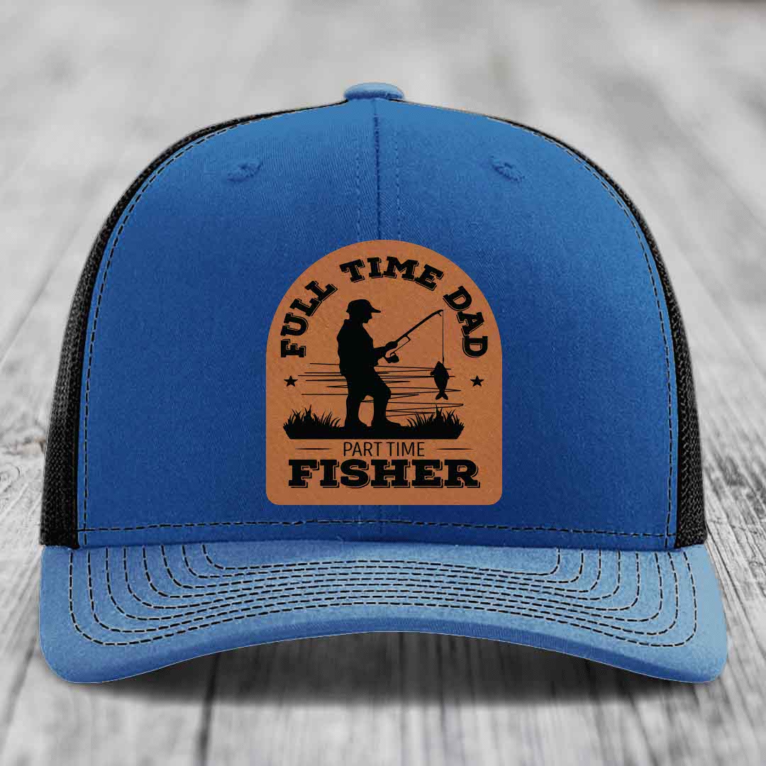 Full Time Dad Part Time Fisher - Leather Patch Hat - Rawhide to Black Patch - Richardson 112 Snapback Trucker Hat