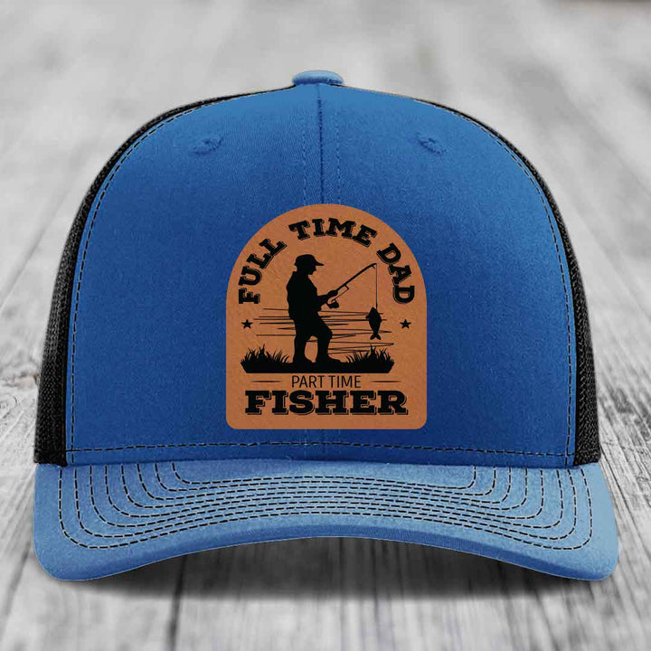 Full Time Dad Part Time Fisher - Leather Patch Hat - Rawhide to Black Patch - Richardson 112 Snapback Trucker Hat