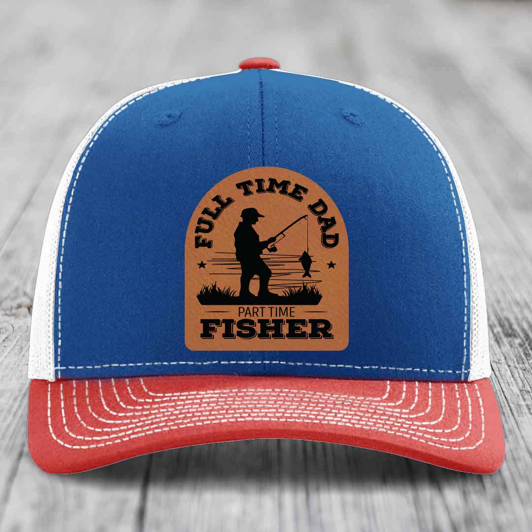 Full Time Dad Part Time Fisher - Leather Patch Hat - Rawhide to Black Patch - Richardson 112 Snapback Trucker Hat