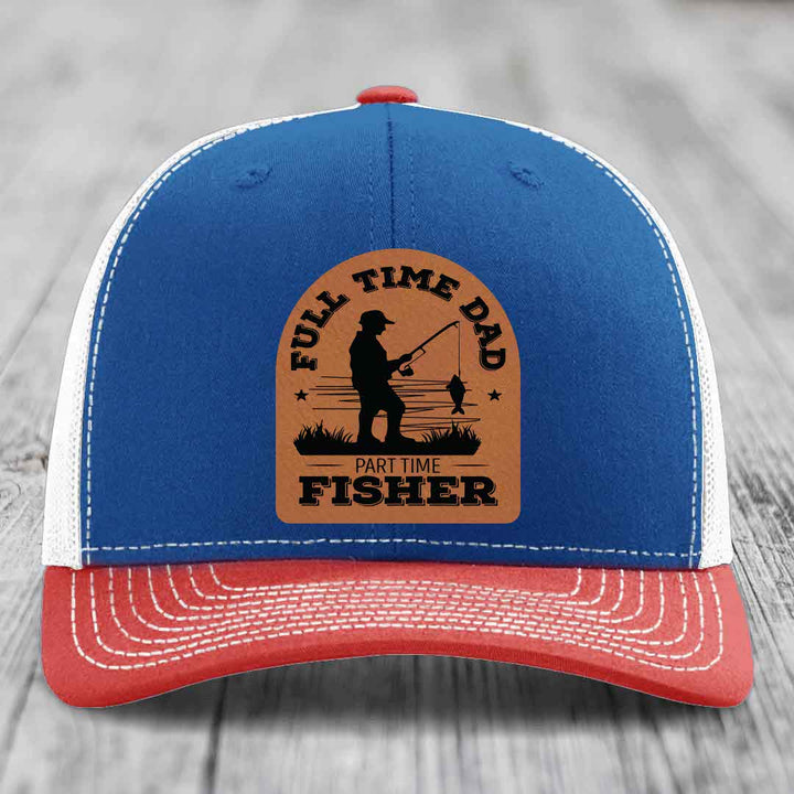 Full Time Dad Part Time Fisher - Leather Patch Hat - Rawhide to Black Patch - Richardson 112 Snapback Trucker Hat