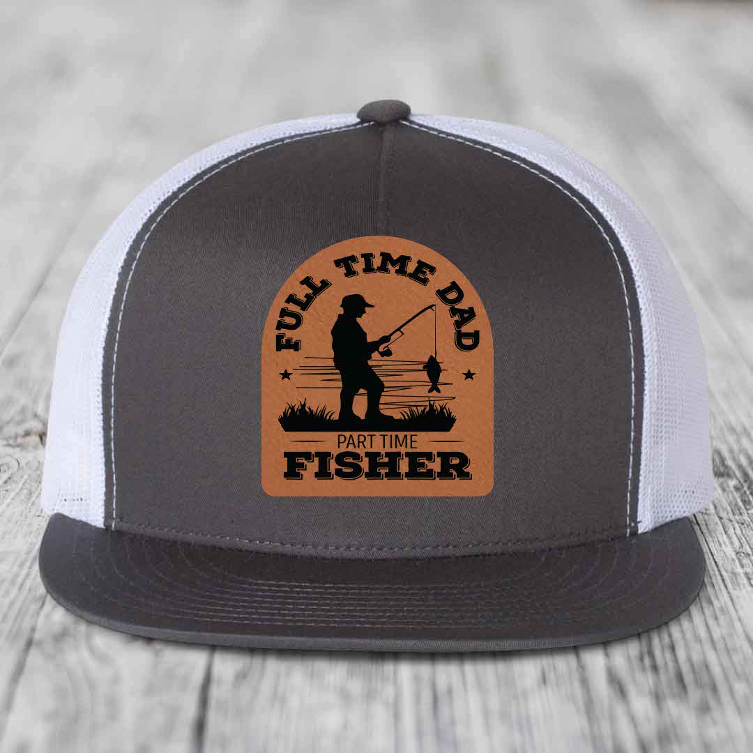 Full Time Dad Part Time Fisher - Leather Patch Hat - Rawhide to Black Patch - Yupoong 6006 Snapback Flatbill Hat