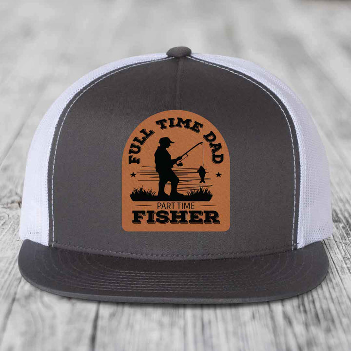 Full Time Dad Part Time Fisher - Leather Patch Hat - Rawhide to Black Patch - Yupoong 6006 Snapback Flatbill Hat