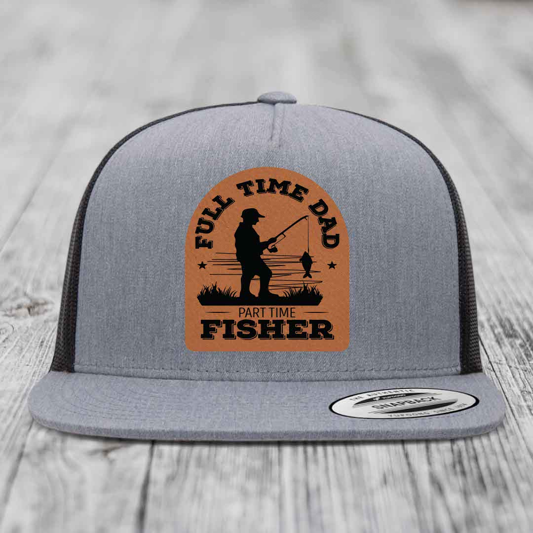 Full Time Dad Part Time Fisher - Leather Patch Hat - Rawhide to Black Patch - Yupoong 6006 Snapback Flatbill Hat