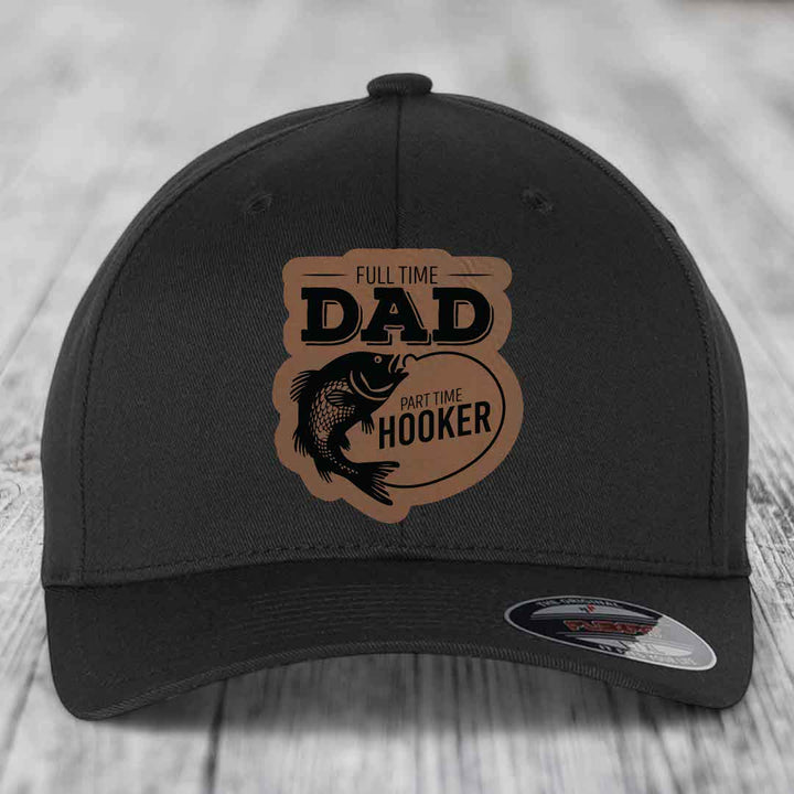 Full Time Dad Part Time Hooker - Leather Patch Hat - Dark Brown to Black Patch - Flexfit 6277 Fitted Hat