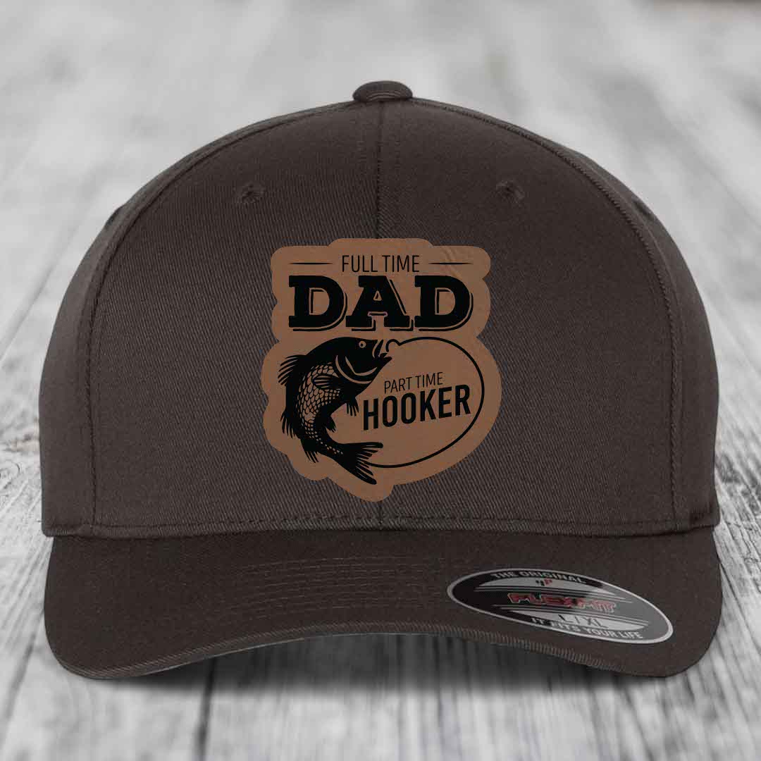 Full Time Dad Part Time Hooker - Leather Patch Hat - Dark Brown to Black Patch - Flexfit 6277 Fitted Hat
