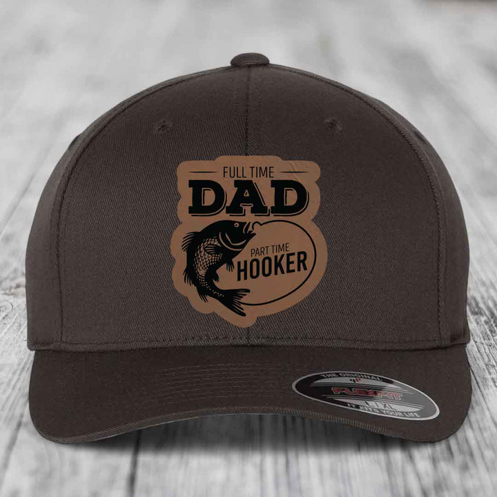 Full Time Dad Part Time Hooker - Leather Patch Hat - Dark Brown to Black Patch - Flexfit 6277 Fitted Hat