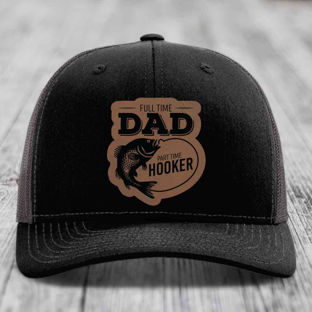 Full Time Dad Part Time Hooker - Leather Patch Hat - Dark Brown to Black Patch - Richardson 112 Snapback Trucker Hat