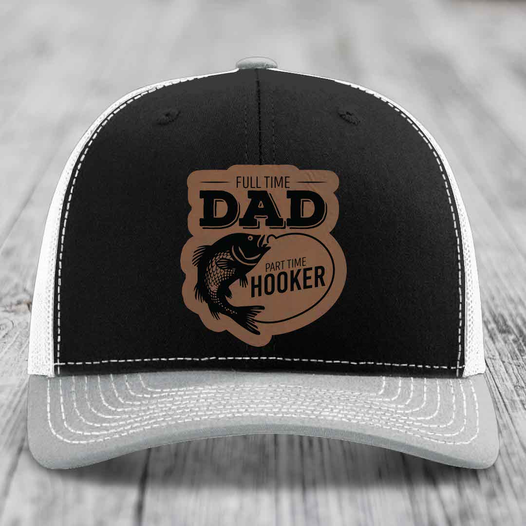 Full Time Dad Part Time Hooker - Leather Patch Hat - Dark Brown to Black Patch - Richardson 112 Snapback Trucker Hat