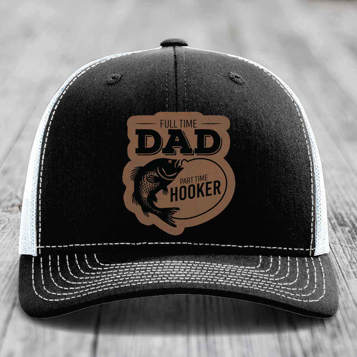 Full Time Dad Part Time Hooker - Leather Patch Hat - Dark Brown to Black Patch - Richardson 112 Snapback Trucker Hat