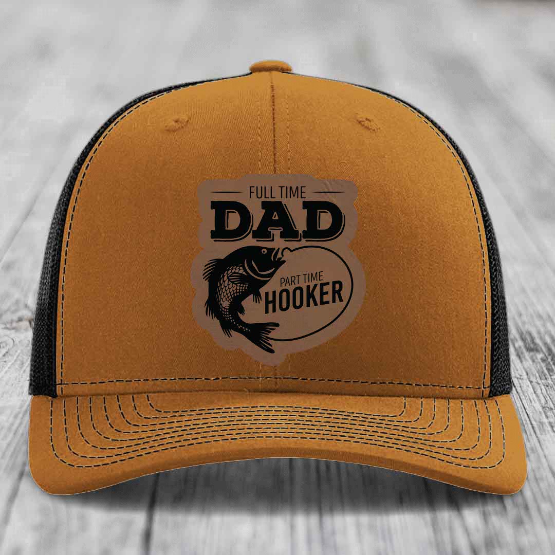 Full Time Dad Part Time Hooker - Leather Patch Hat - Dark Brown to Black Patch - Richardson 112 Snapback Trucker Hat