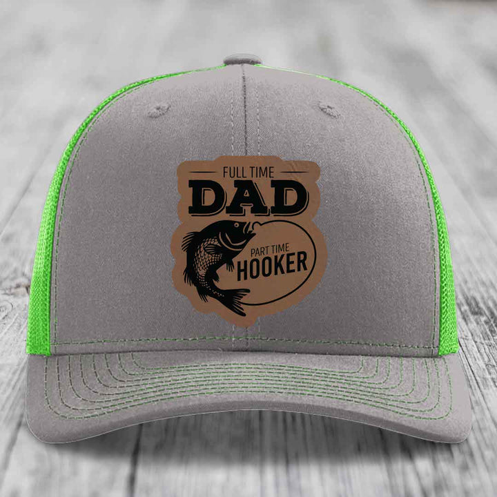 Full Time Dad Part Time Hooker - Leather Patch Hat - Dark Brown to Black Patch - Richardson 112 Snapback Trucker Hat