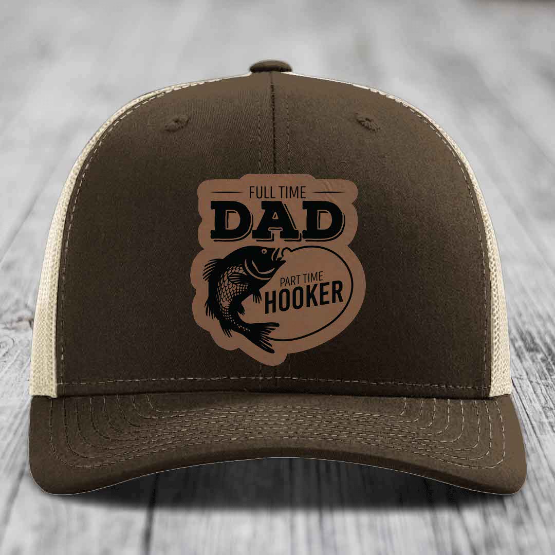 Full Time Dad Part Time Hooker - Leather Patch Hat - Dark Brown to Black Patch - Richardson 112 Snapback Trucker Hat