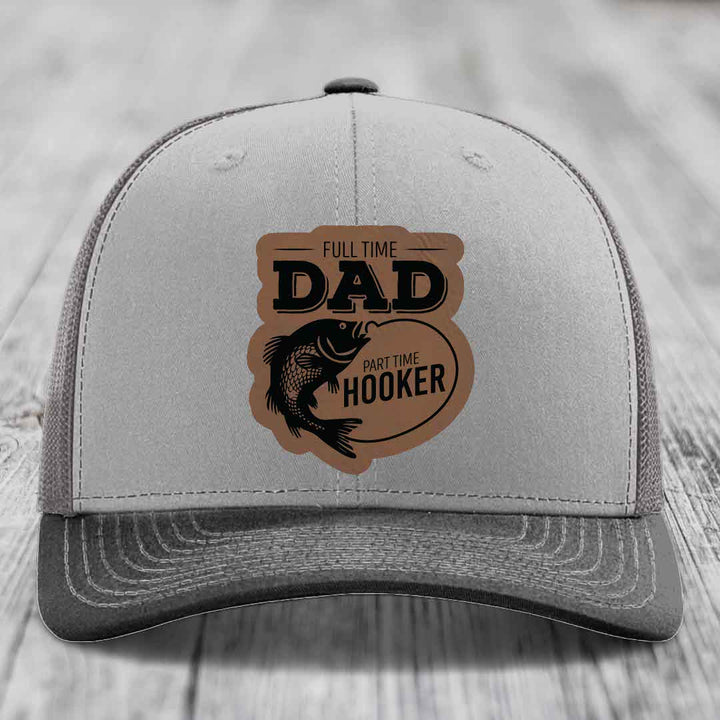 Full Time Dad Part Time Hooker - Leather Patch Hat - Dark Brown to Black Patch - Richardson 112 Snapback Trucker Hat