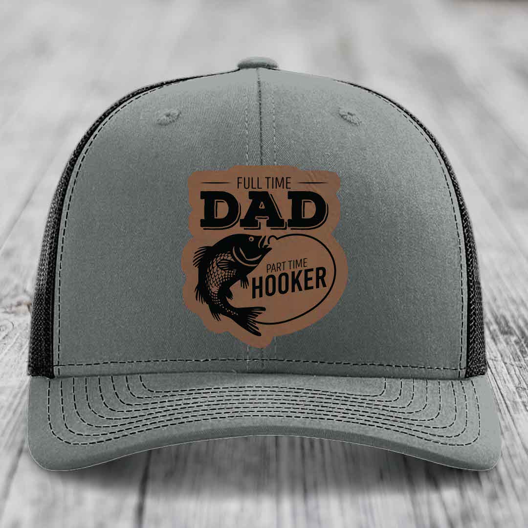 Full Time Dad Part Time Hooker - Leather Patch Hat - Dark Brown to Black Patch - Richardson 112 Snapback Trucker Hat